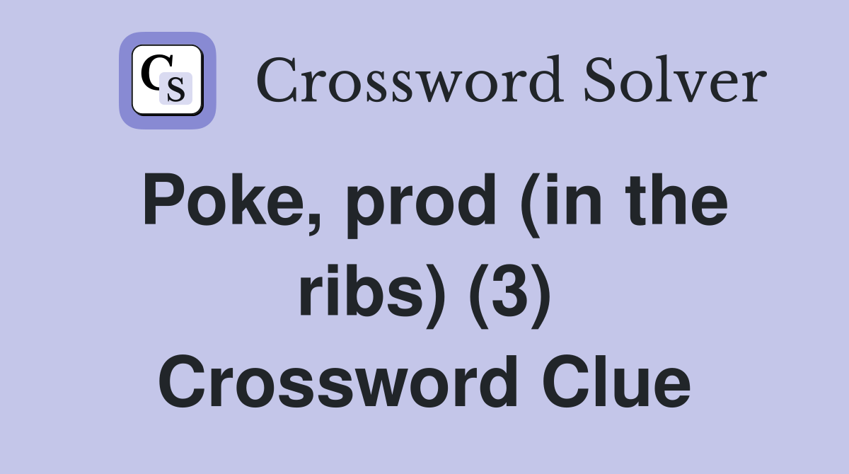 Poke, prod (in the ribs) (3) Crossword Clue