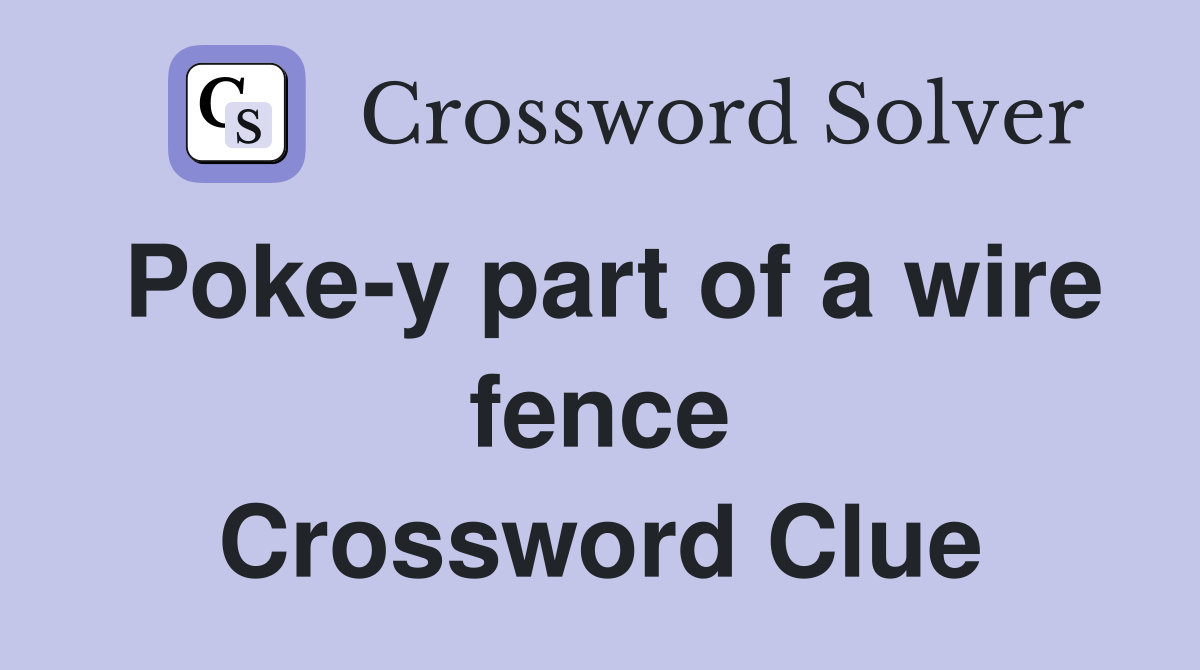 Poke-y part of a wire fence Crossword Clue