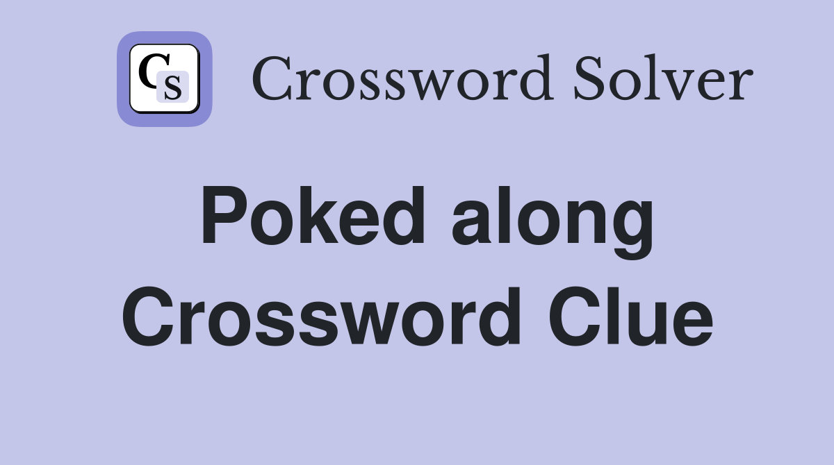 Poked along Crossword Clue