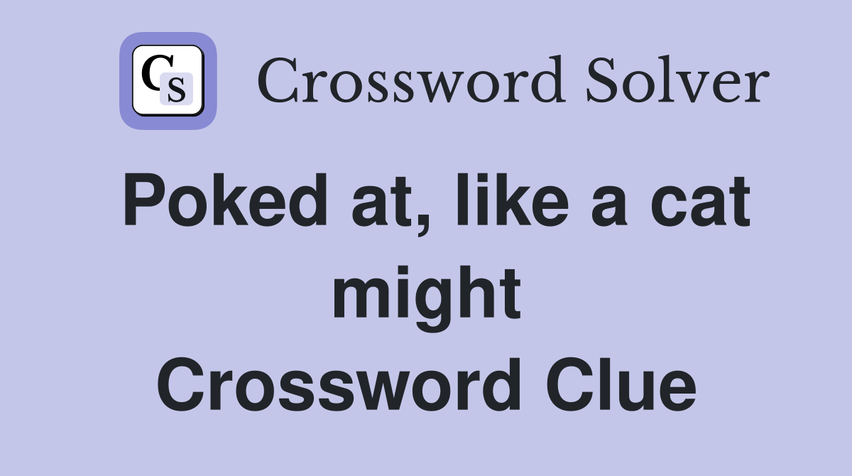 Poked at, like a cat might Crossword Clue