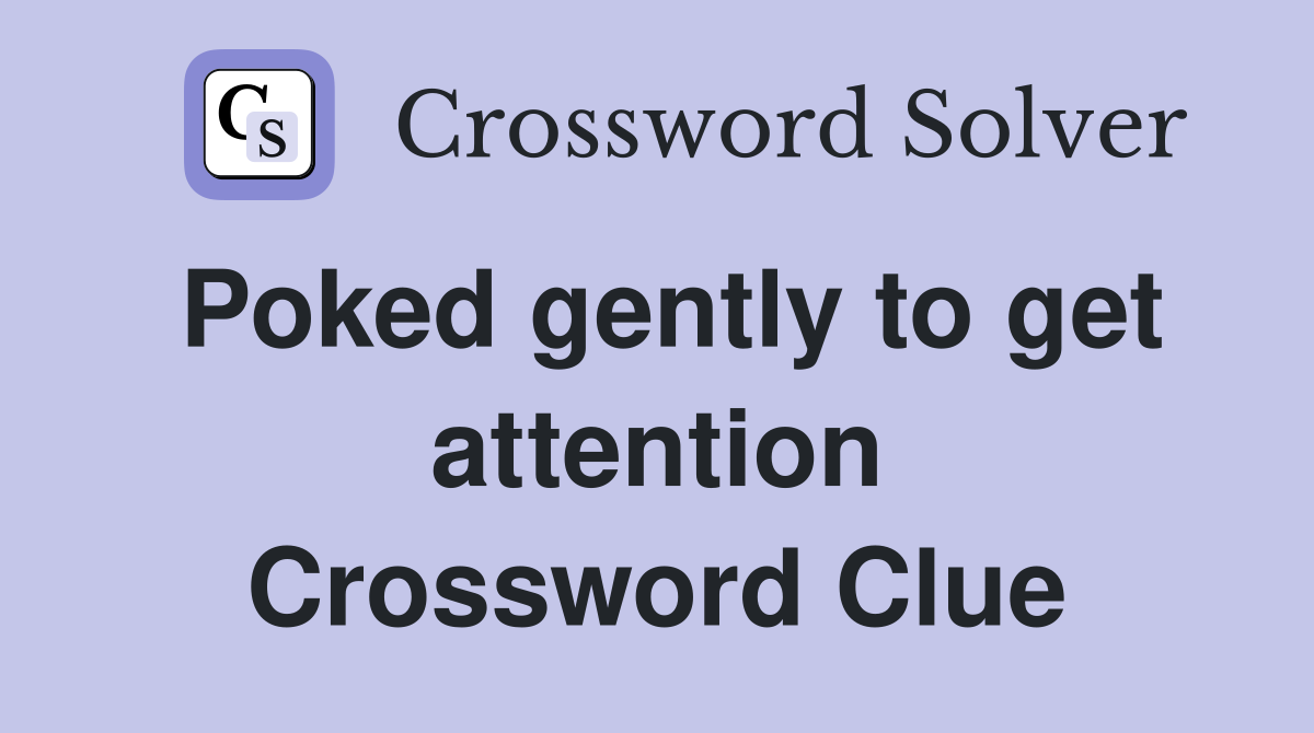 Poked gently to get attention Crossword Clue