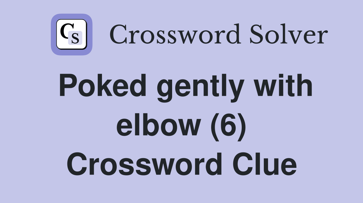 Poked gently with elbow (6) Crossword Clue