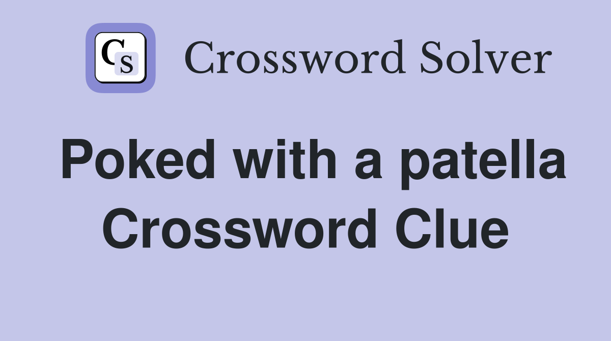 Poked with a patella Crossword Clue