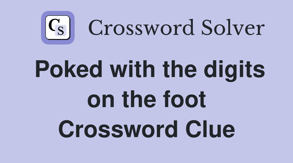 Poked with the digits on the foot Crossword Clue