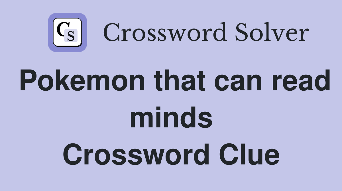 Pokemon that can read minds Crossword Clue
