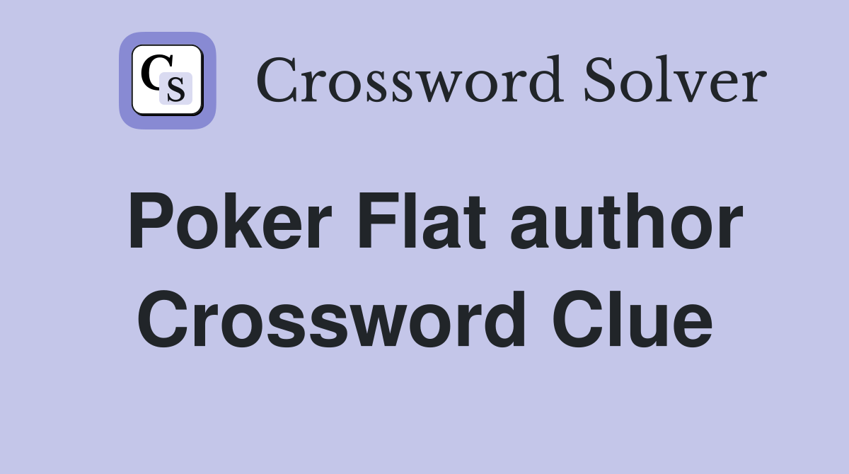 Poker Flat author Crossword Clue