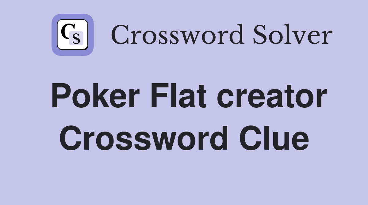 Poker Flat creator Crossword Clue