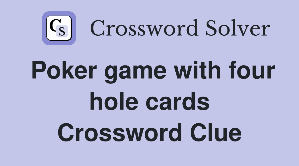 Poker game with four hole cards Crossword Clue