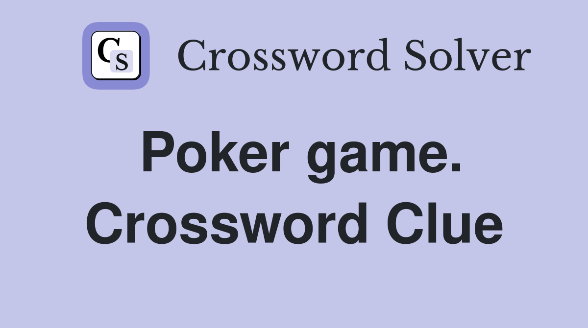 Poker game. Crossword Clue