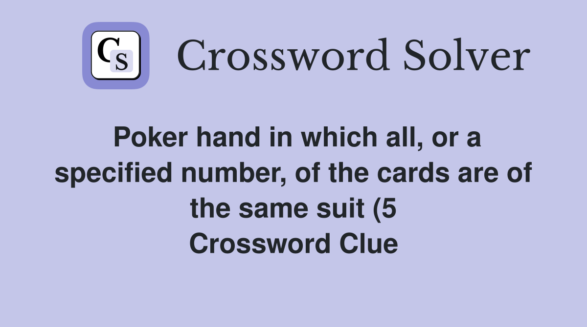 Poker hand in which all or a specified number of the cards are of the Poker hand in which all or a specified number of the cards are of the