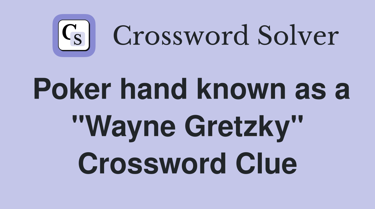 Poker hand known as a "Wayne Gretzky" Crossword Clue