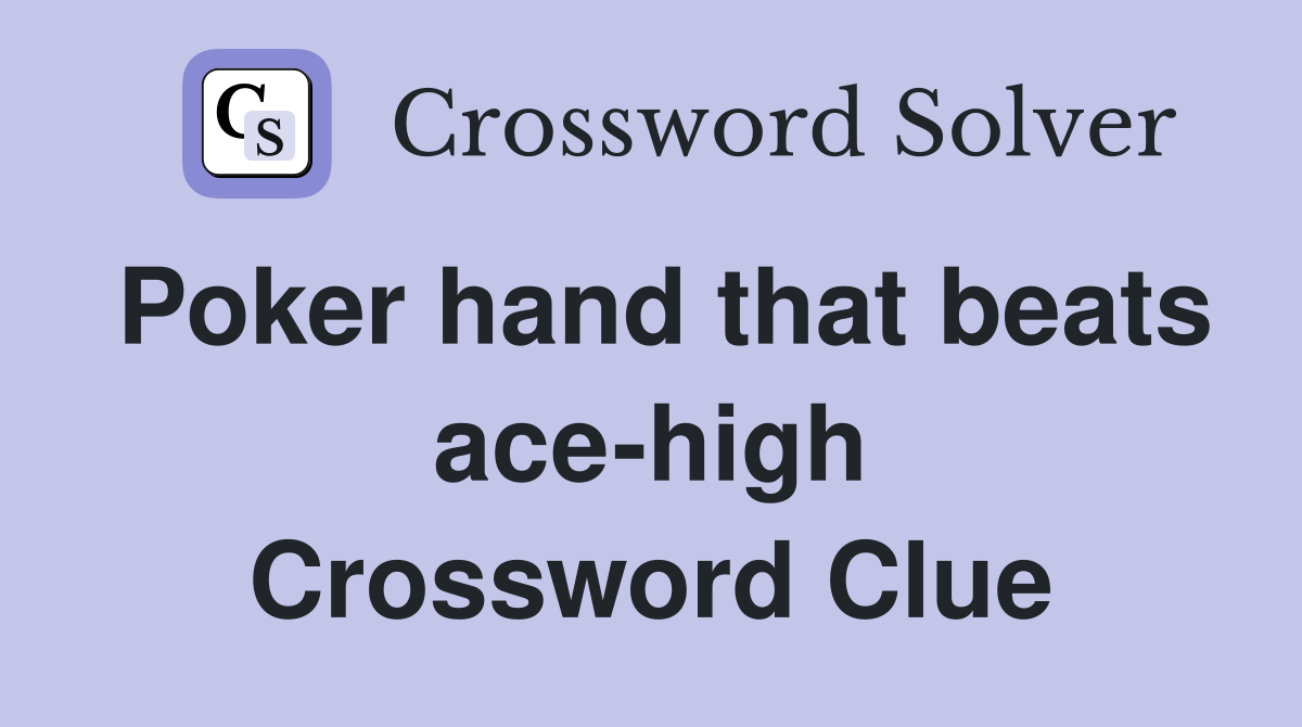Poker hand that beats ace-high Crossword Clue