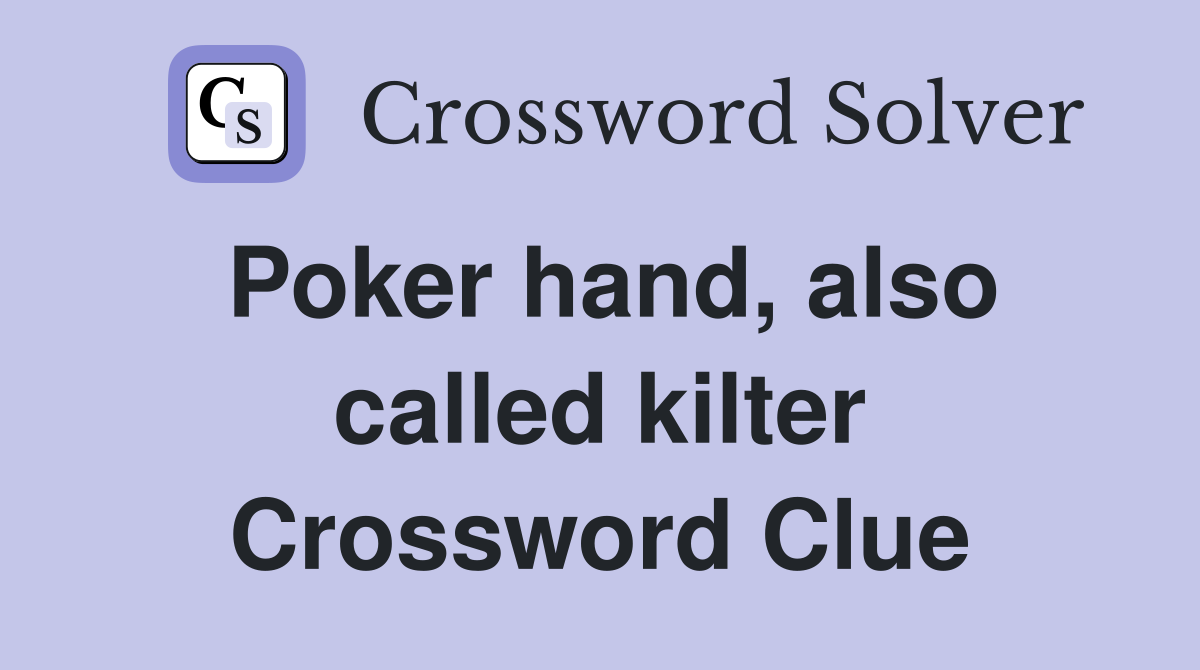 Poker hand, also called kilter Crossword Clue