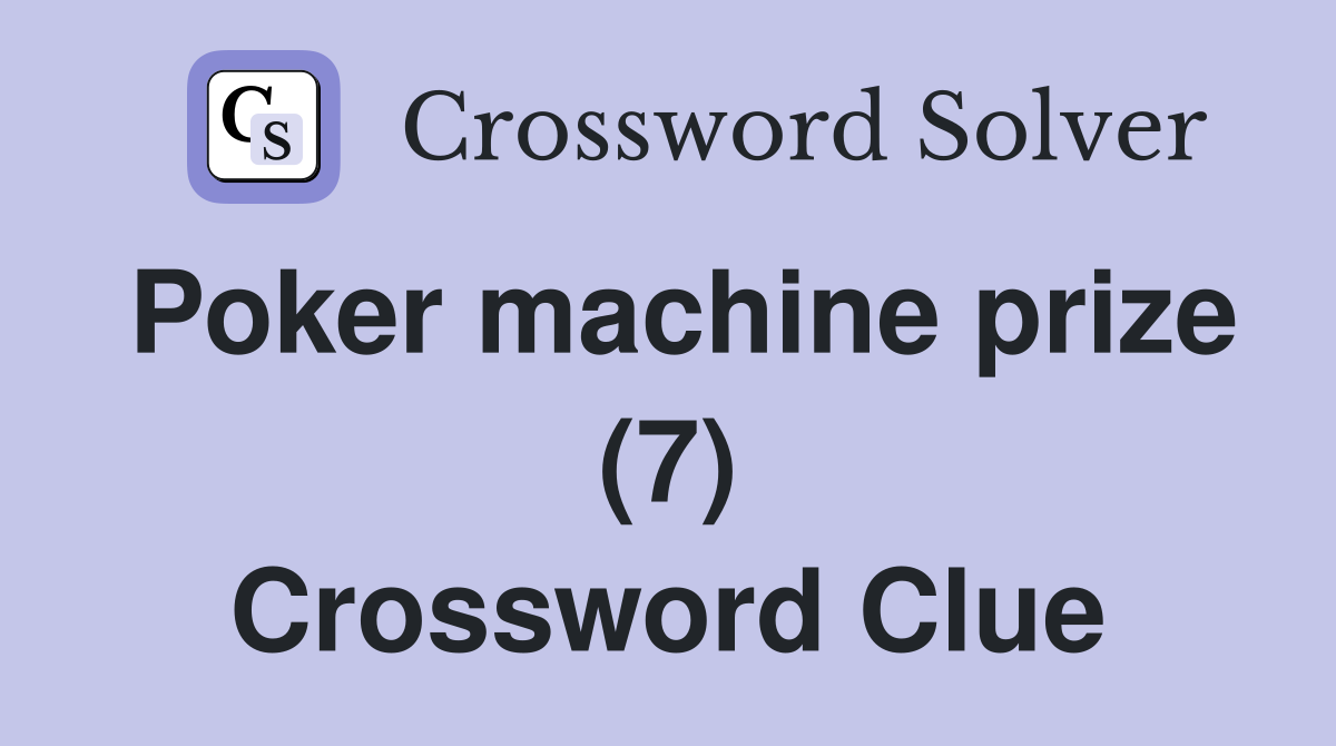 Poker machine prize (7) Crossword Clue