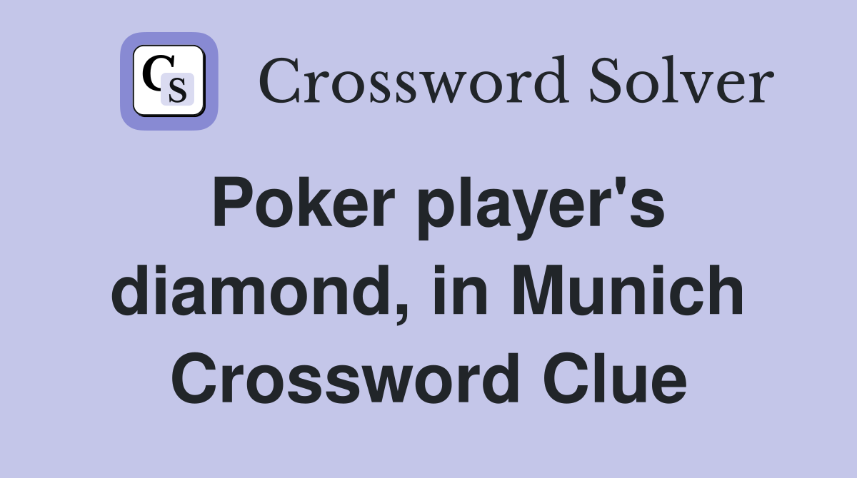 Poker player's diamond, in Munich Crossword Clue