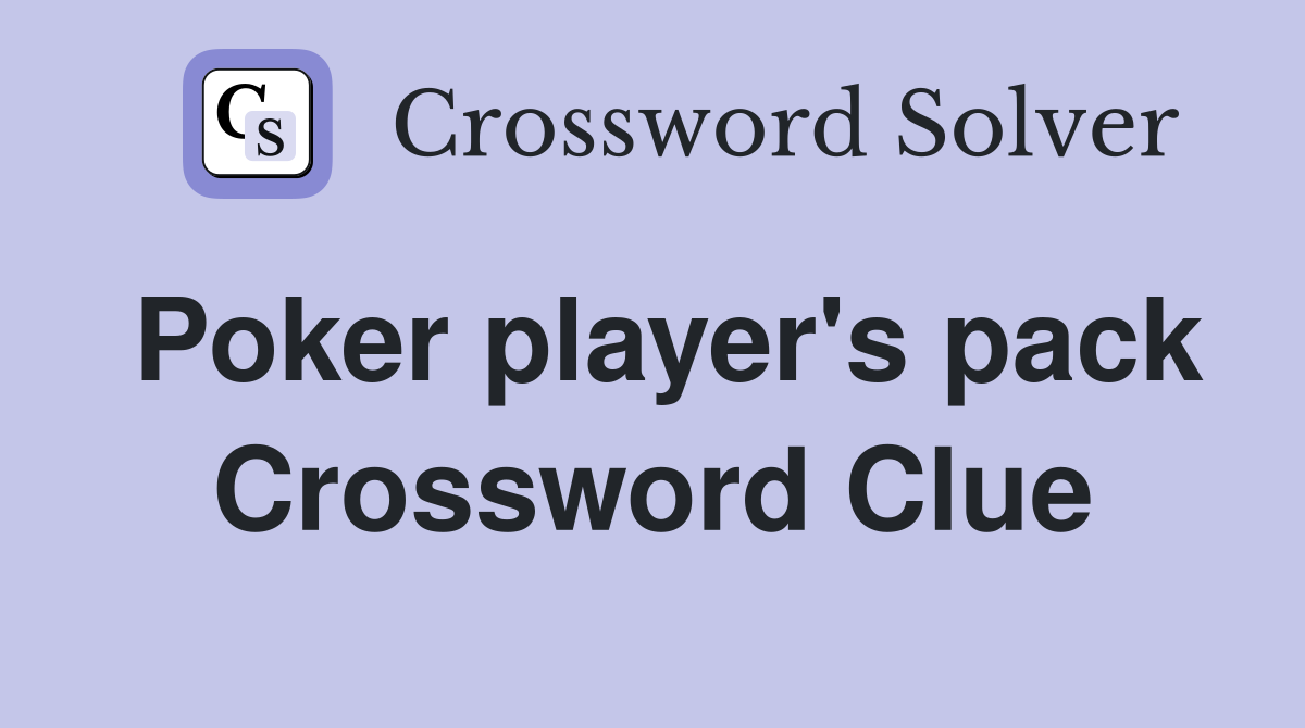 Poker player's pack Crossword Clue