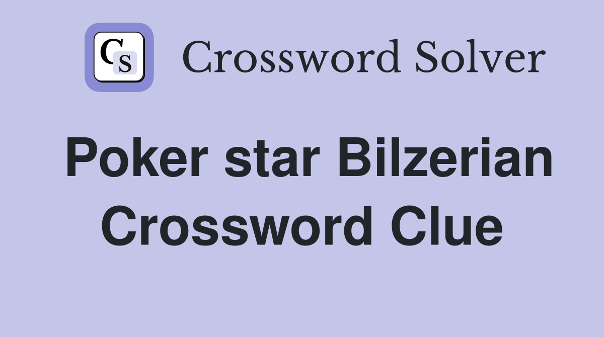 Poker star Bilzerian Crossword Clue