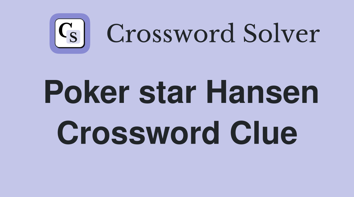 Poker star Hansen Crossword Clue
