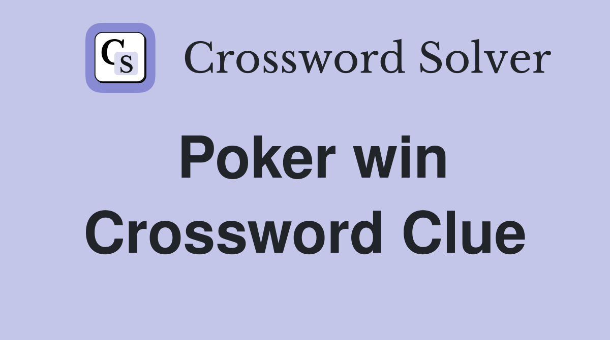 Poker win Crossword Clue