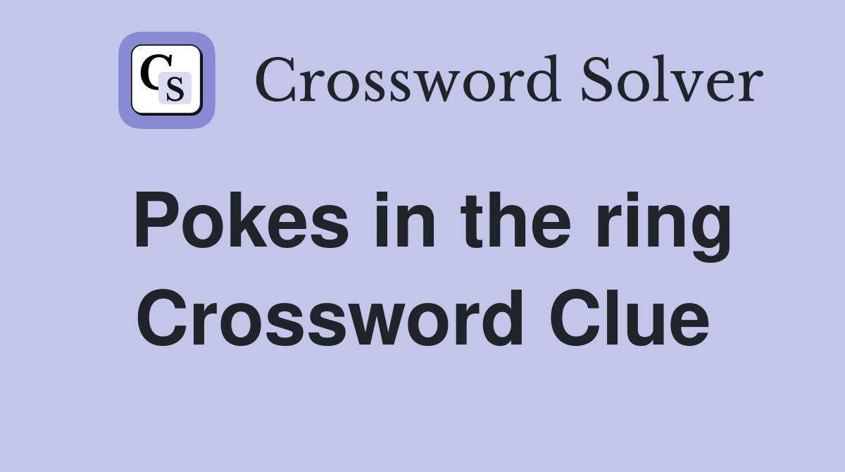 Pokes in the ring Crossword Clue