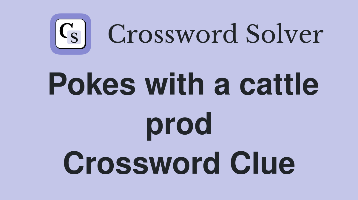 Pokes with a cattle prod Crossword Clue
