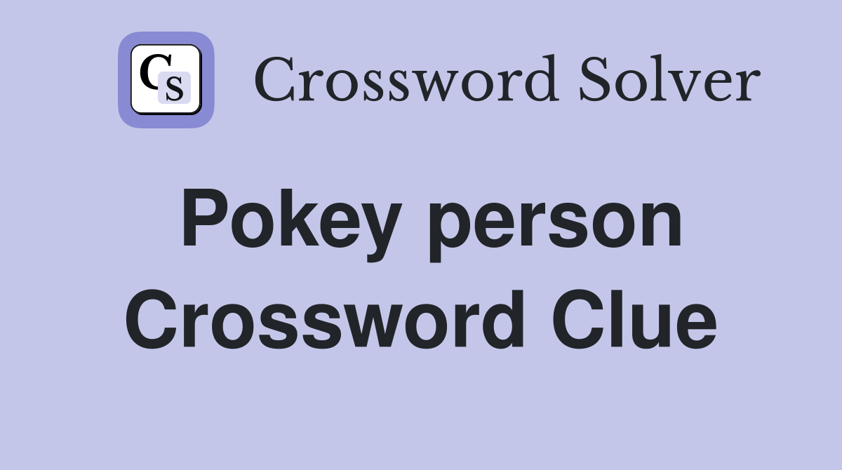 Pokey person Crossword Clue