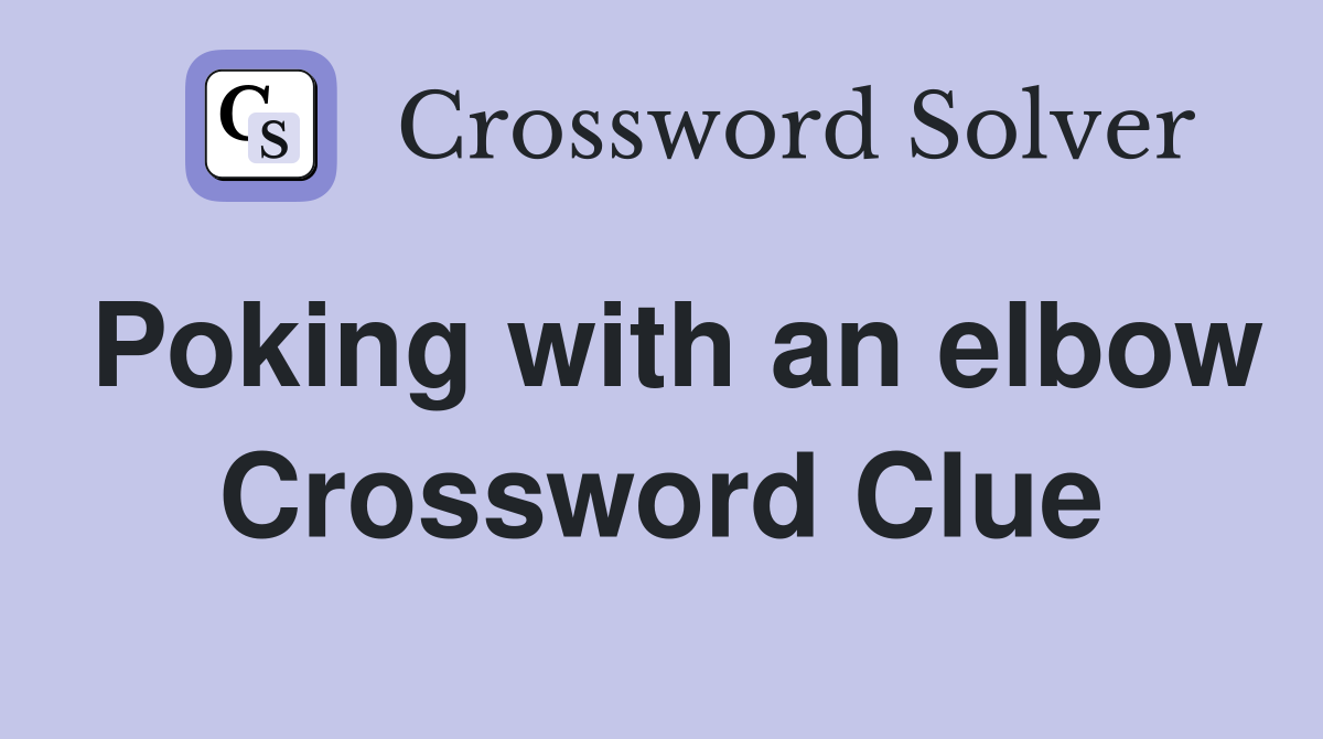 Poking with an elbow Crossword Clue