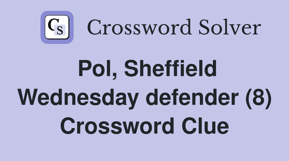 Pol, Sheffield Wednesday defender (8) Crossword Clue
