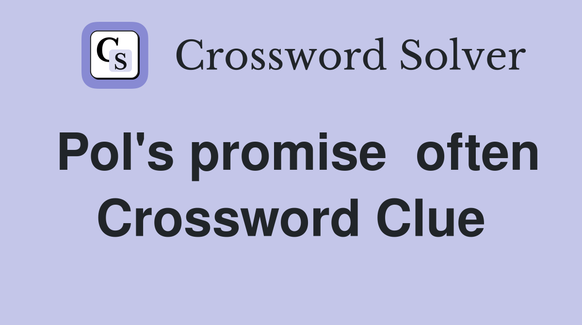 Pol's promise  often Crossword Clue