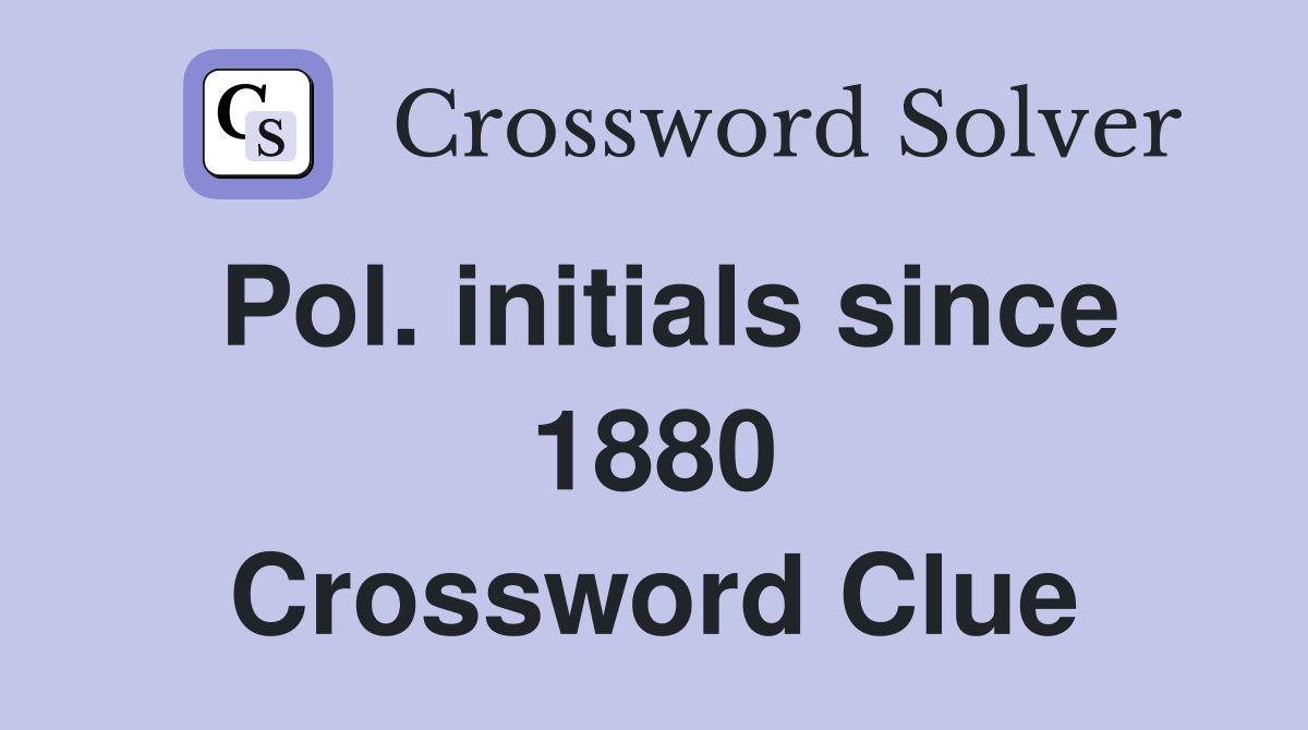 Pol. initials since 1880 Crossword Clue
