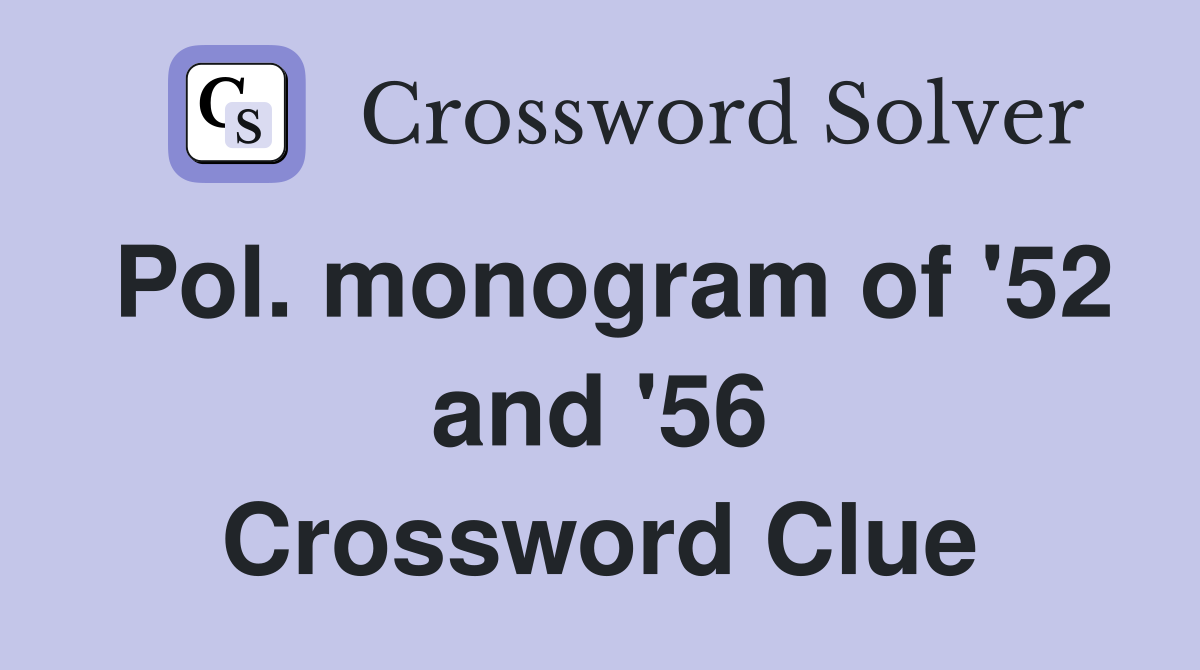 Pol. monogram of '52 and '56 Crossword Clue