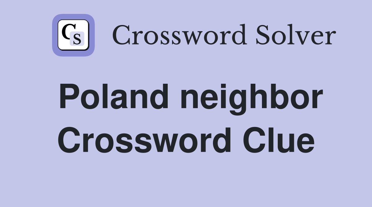 Poland neighbor Crossword Clue