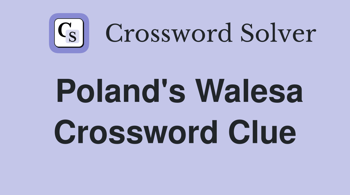 Poland's Walesa Crossword Clue