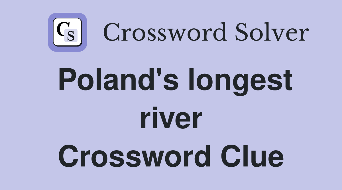 Poland's longest river Crossword Clue