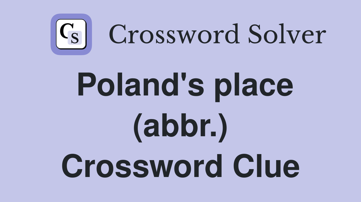 Poland's place (abbr.) Crossword Clue