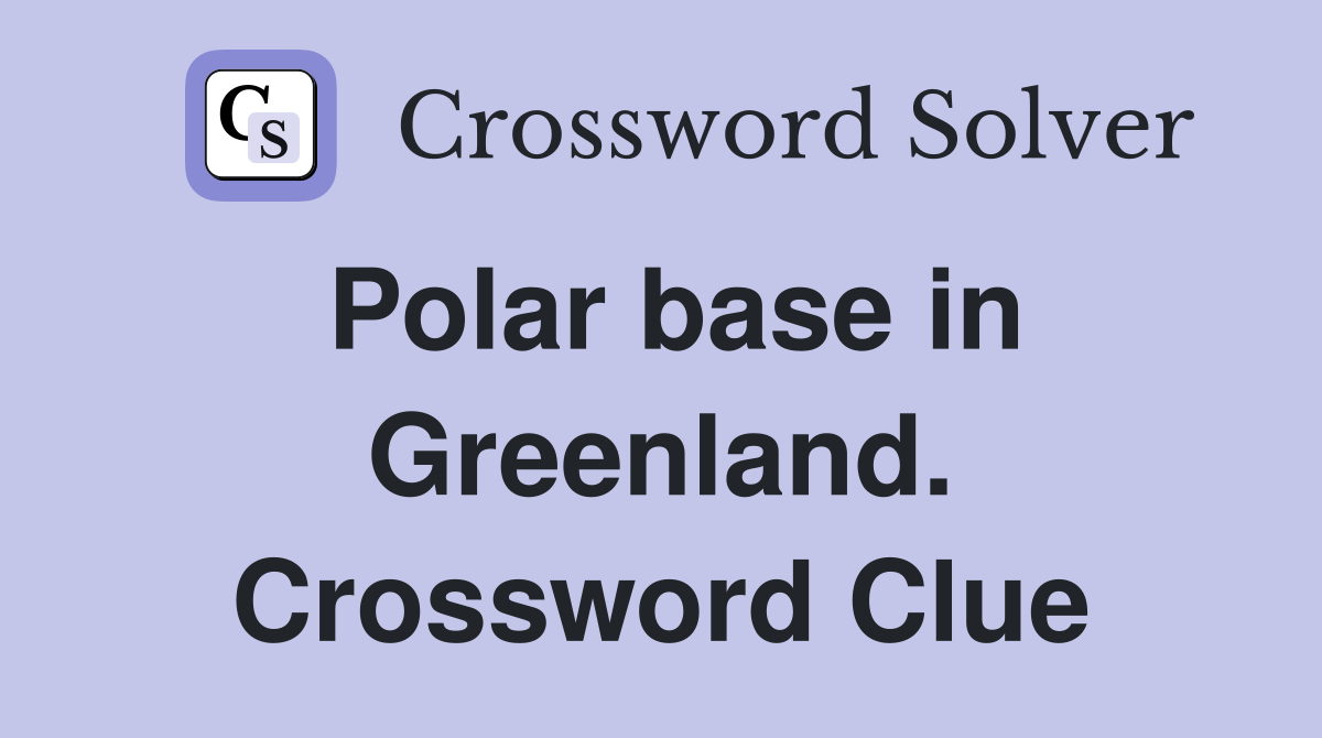 Polar base in Greenland. Crossword Clue