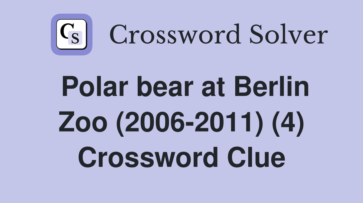 Polar bear at Berlin Zoo (2006-2011) (4) Crossword Clue
