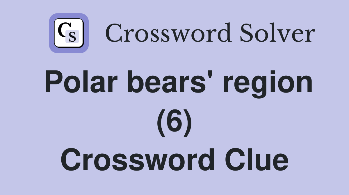 Polar bears' region (6) Crossword Clue