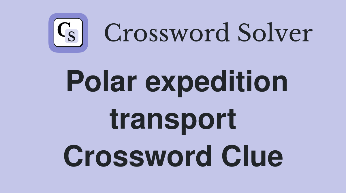 Polar expedition transport Crossword Clue