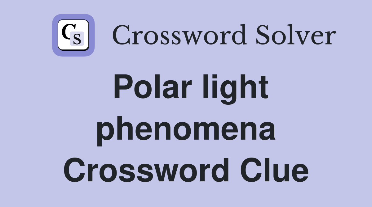 Polar light phenomena Crossword Clue