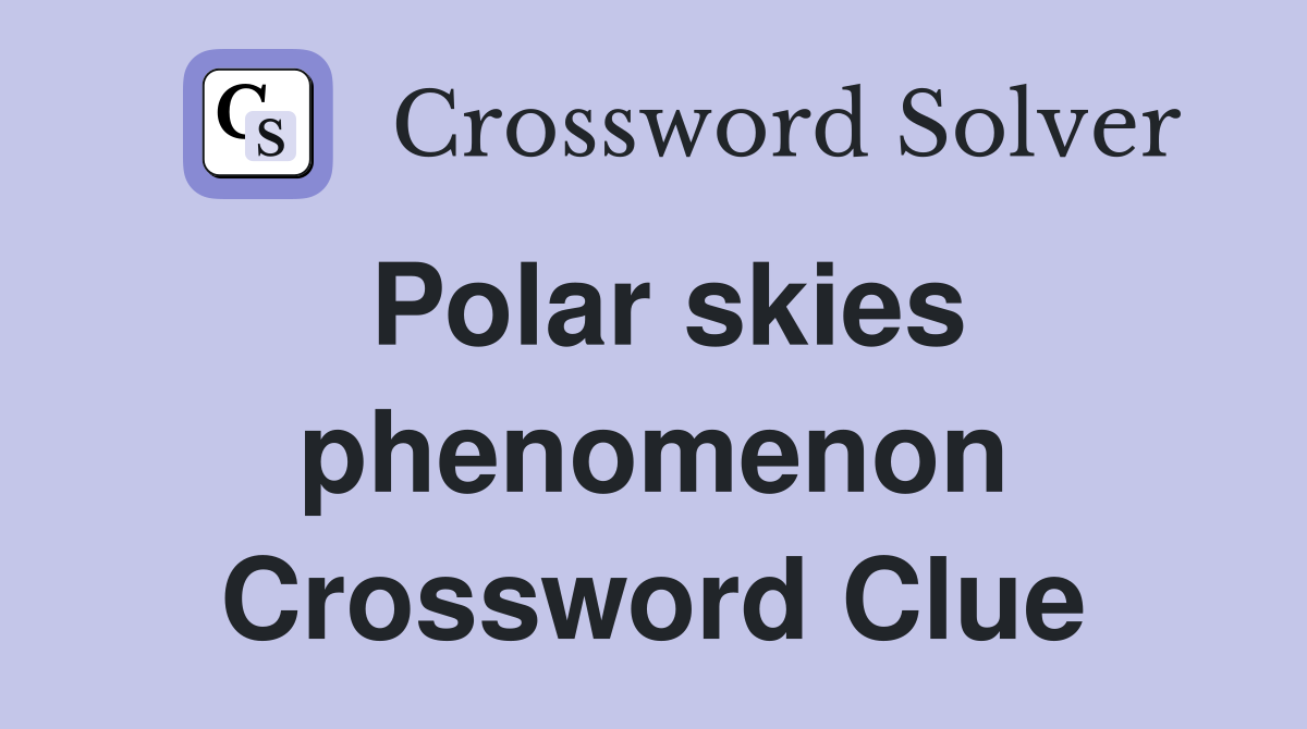 Polar skies phenomenon Crossword Clue