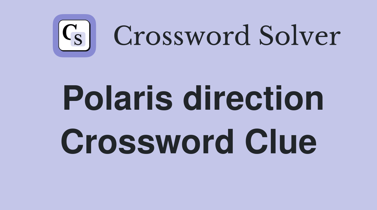Polaris direction Crossword Clue