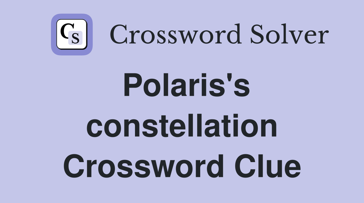 Polaris's constellation Crossword Clue