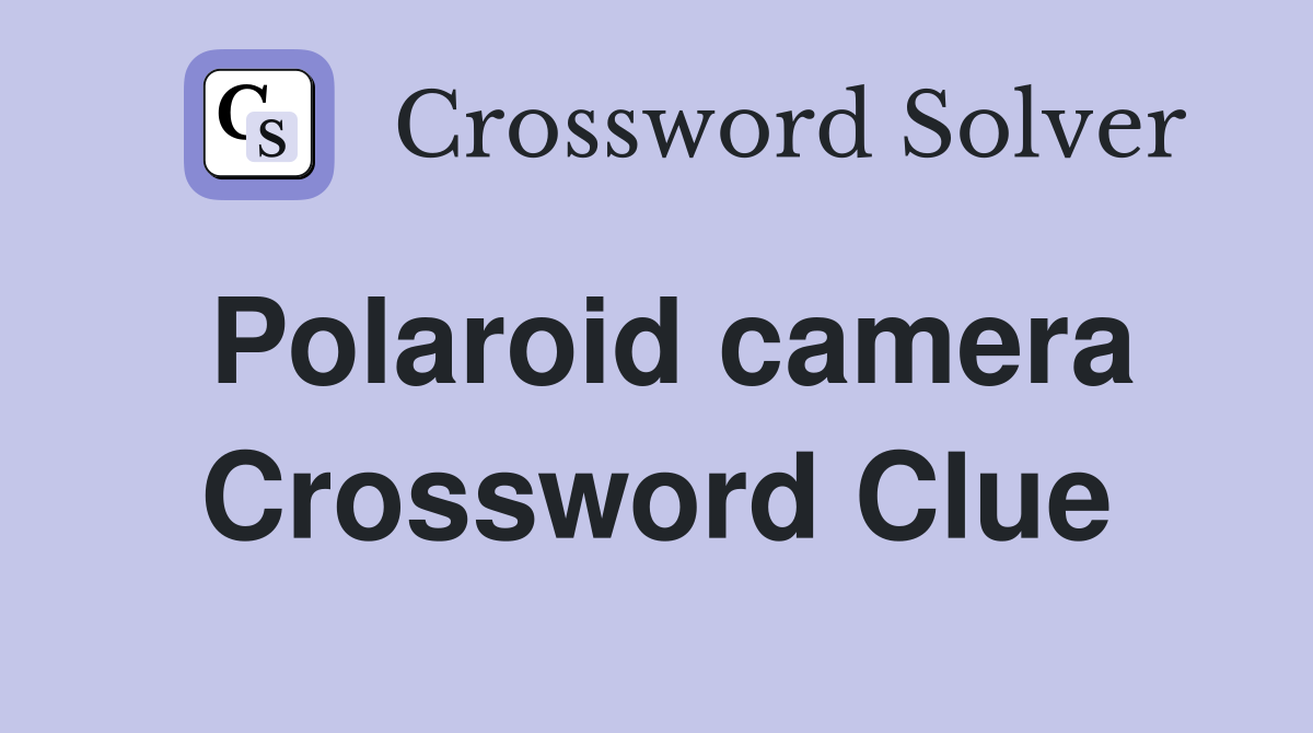 Polaroid camera Crossword Clue