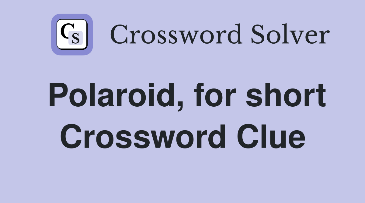Polaroid, for short Crossword Clue