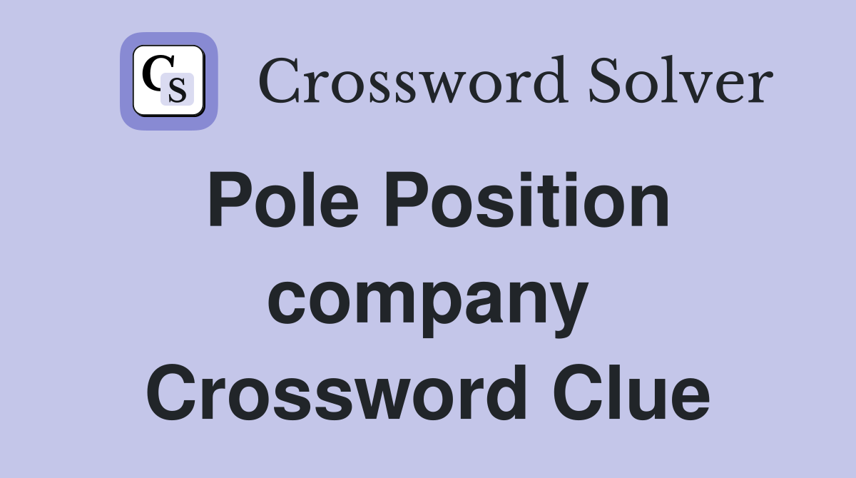 Pole Position company Crossword Clue