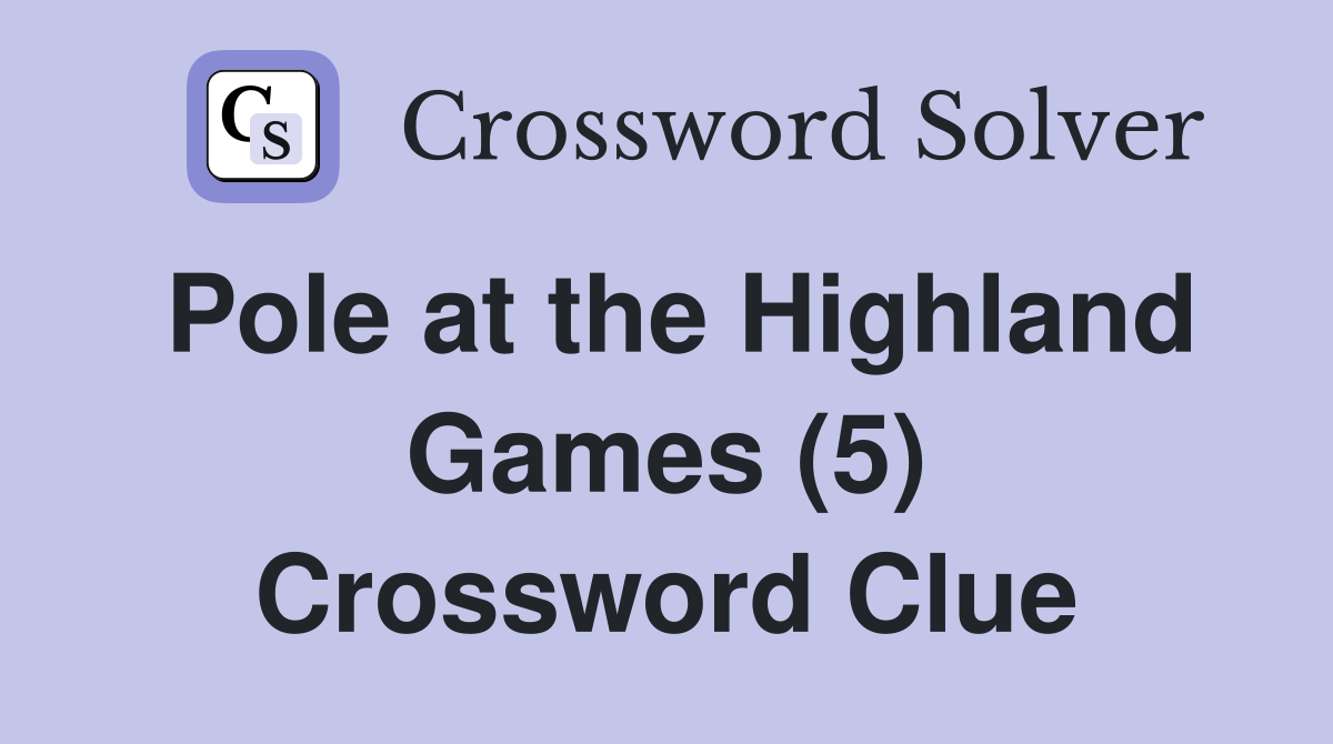 Pole at the Highland Games (5) Crossword Clue