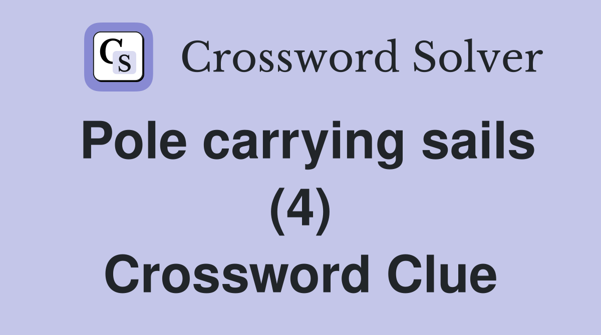Pole carrying sails (4) Crossword Clue