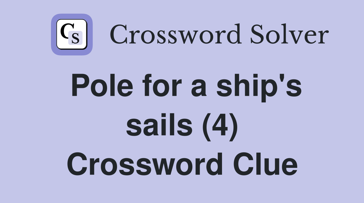 Pole for a ship's sails (4) Crossword Clue
