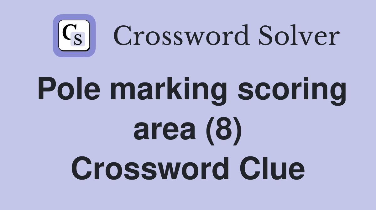 Pole marking scoring area (8) Crossword Clue